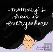 Mommy'S Hair Is Everywhere