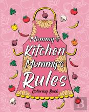 Mommy'S Kitchen Mommy'S Rules Coloring Book