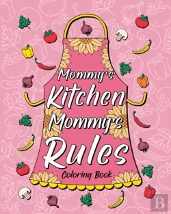 Bertrand.pt - Mommy'S Kitchen Mommy'S Rules Coloring Book