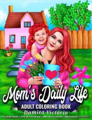 Mom'S Daily Life - Adult Coloring Book