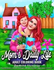 Mom'S Daily Life - Adult Coloring Book