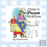 Mom'S Dream Vacation