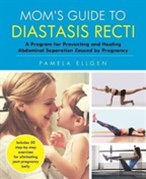 Mom'S Guide To Diastasis Recti