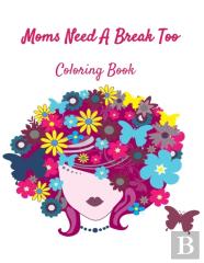 Moms Need A Break Too