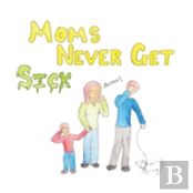 Moms Never Get Sick