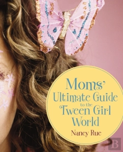 Bertrand.pt - Moms' Ultimate Guide To The Tween Girl World