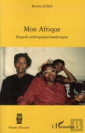 Mon Afrique ; Regards Anthropopsychanalytiques