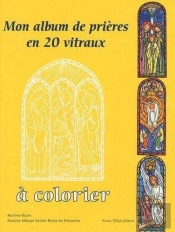 Mon Album De Prières En 20 Vitraux