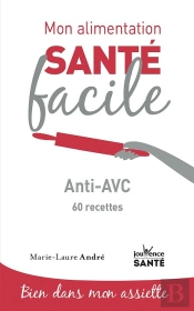 Mon Alimentation Santé Facile : Anti-Avc ; 60 Recettes