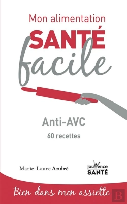 Bertrand.pt - Mon Alimentation Santé Facile : Anti-Avc ; 60 Recettes