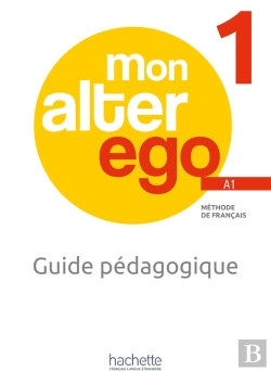 Bertrand.pt - Mon Alter Ego 1 : Fle ; Guide Pédagogique ; A1