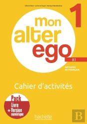 Mon Alter Ego 1 - Pack Cahier D'Activités + Version Numérique (A1)