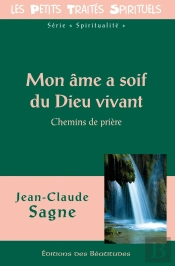 Mon Âme A Soif Du Dieu Vivant : Chemins De Prière