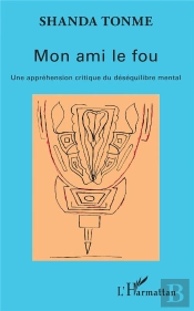 Mon Ami Le Fou ; Une Appréhension Critique Du Déséquilibre Mental
