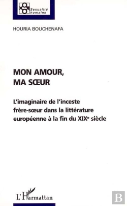 Bertrand.pt - Mon Amour, Ma Soeur ; L'Imaginaire De L'Inceste Frere-Soeur Dans La Litterature Europeenne A La Fin Du Xix Siecle