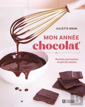 Mon Année Chocolat : Recettes Gourmandes Au Gré Des Saisons