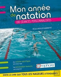 Bertrand.pt - Mon Année De Natation ; Conseils Pratiques Et 100 Séances Personnalisées ; Pour Mieux Nager Et Mieux S'Entraîner
