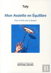 Mon Assiette En Équilibre ; Pour En Finir Avec La Douleur