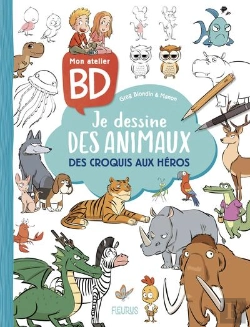 Bertrand.pt - Mon Atelier Bd : Je Dessine Des Animaux : Des Croquis Aux Héros