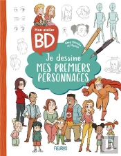 Mon Atelier Bd : Je Dessine Mes Premiers Personnages