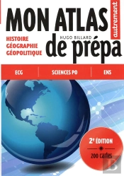 Mon Atlas De Prépa : Histoire, Géographie, Géopolitique