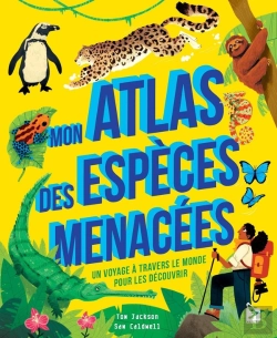 Bertrand.pt - Mon Atlas Des Espèces Menacées : Un Voyage À Travers Le Monde Pour Les Découvrir