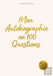 Mon Autobiographie En 100 Questions : Le Journal Guidé Pour Écrire, Comprendre Et Partager Son Histoire