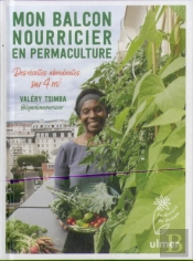 Mon Balcon Nourricier En Permaculture ; Des Récoltes Abondantes Sur 4m2