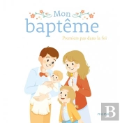 Mon Baptême : Premiers Pas Dans La Foi