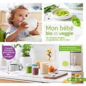 Mon Bébé Bio Et Veggie ; 50 Recettes Simples Et Équilibrées, Dès 4 Mois