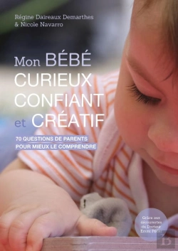 Bertrand.pt - Mon Bébé Curieux, Confiant Et Créatif : 70 Questions De Parents Pour Mieux Le Comprendre Grâce Aux Découvertes Du Docteur Emmi Pikler