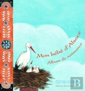 Mon Bébé D'Alsace ; Album De Naissance