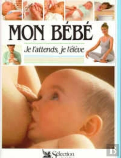 Bertrand.pt - Mon Bebe, Je L'Attends, Je L'Eleve
