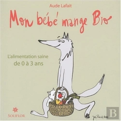 Bertrand.pt - Mon Bébé Mange Bio ; L'Alimentation Saine De 0 À 3 Ans