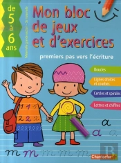 Mon Bloc De Jeux Et D'Exercices ; Premiers Pas Vers L'Écriture