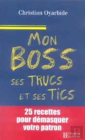 Mon Boss, Ses Trucs Et Ses Tics