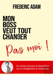 Mon Boss Veut Tout Changer, Pas Moi