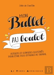 Mon Bullet Au Boulot ; Astuces Et Conseils Illustrés Pour Être Plus Efficace Au Travail