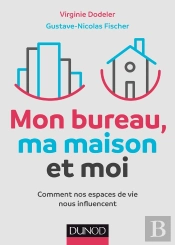 Mon Bureau, Ma Maison Et Moi ; Comment Nos Espaces De Vie Nous Influencent