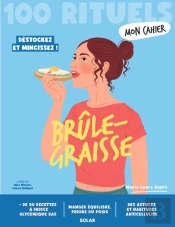 Mon Cahier : 100 Rituels : Brûle-Graisse : Déstockez Et Mincissez !