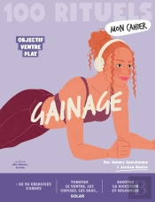 Mon Cahier : 100 Rituels : Gainage : Objectif Ventre Plat