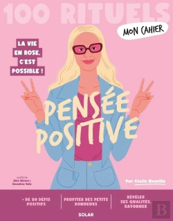 Bertrand.pt - Mon Cahier : 100 Rituels : Pensée Positive : La Vie En Rose, C'Est Possible !