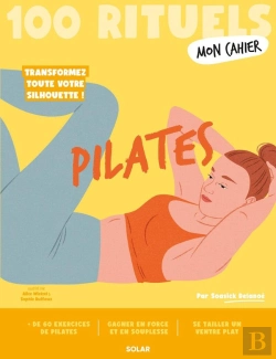 Bertrand.pt - Mon Cahier : 100 Rituels : Pilates : Transformez Toute Votre Silhouette !