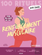 Mon Cahier : 100 Rituels : Renforcement Musculaire : Pour Un Corps Au Top !