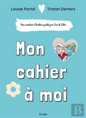 Mon Cahier À Moi : Une Aventure D'Écriture Guidée Par Lou Et Lilou
