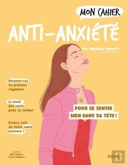 Bertrand.pt - Mon Cahier : Anti-Anxiété : Pour Se Sentir Bien Dans Sa Tête !