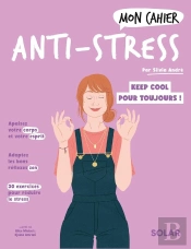 Mon Cahier : Anti-Stress : Keep Cool Pour Toujours !