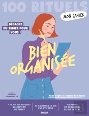 Mon Cahier : Bien Organisée : Dégagez Du Temps Pour Vous !