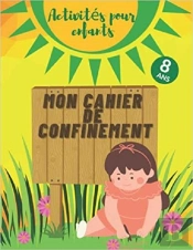 Mon Cahier De Confinement - Activites Pour Enfants 8 Ans - Labyrinthes  Coloriages  Sodoku & Mots