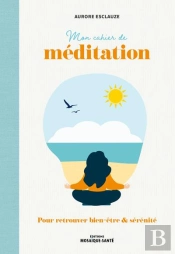 Mon Cahier De Méditation : 20 Méditations Pour Retrouver Bien-Être & Sérénité